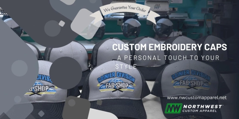 How to Choose the Right Embroidery Caps for Your Needs from NW Custom Apparel