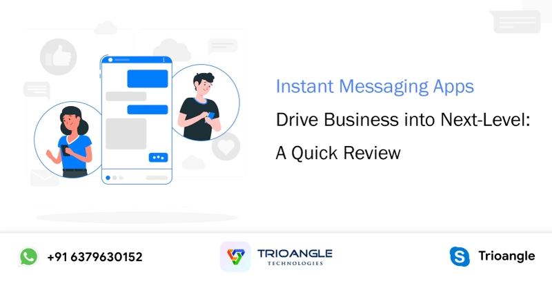 Instant Messaging Apps Drive Business into Next-Level: A Quick Review