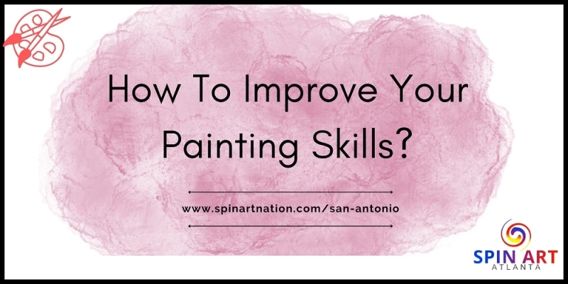 How To Improve Your Painting Skills?
