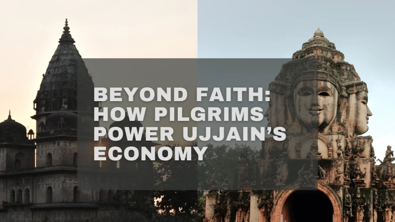 Ujjain Beyond Mahakal: How Religion-Driven Footfall Impacts the City’s Economy?.