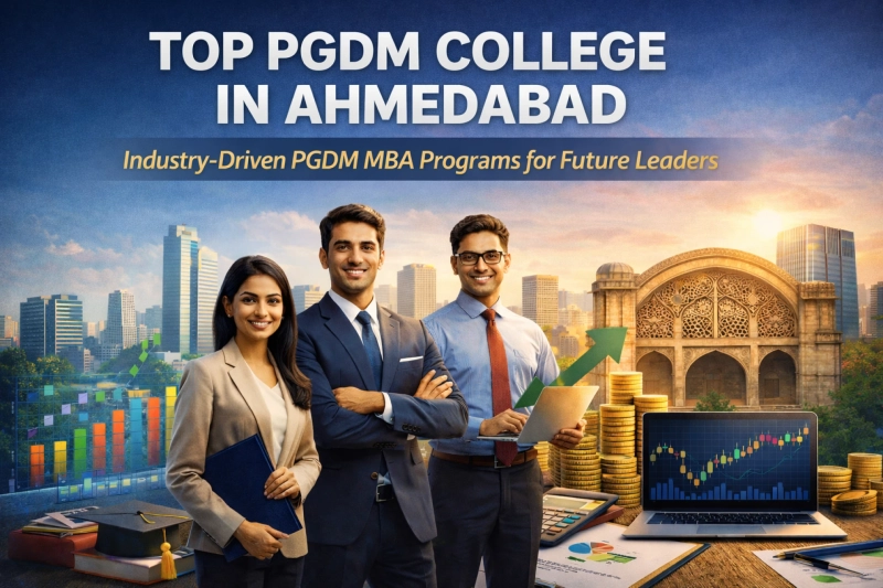 Top PGDM College in Ahmedabad: Industry-Driven PGDM MBA Programs for Future Leaders