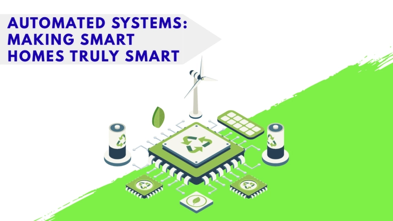 Automated Systems: Making Smart Homes Truly Smart
