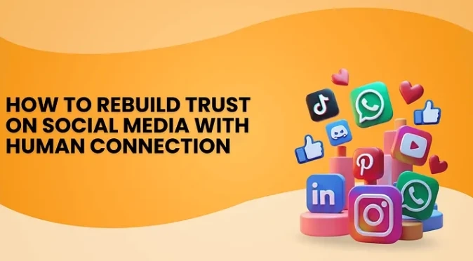 How to Rebuild Trust on Social Media with Human Connection