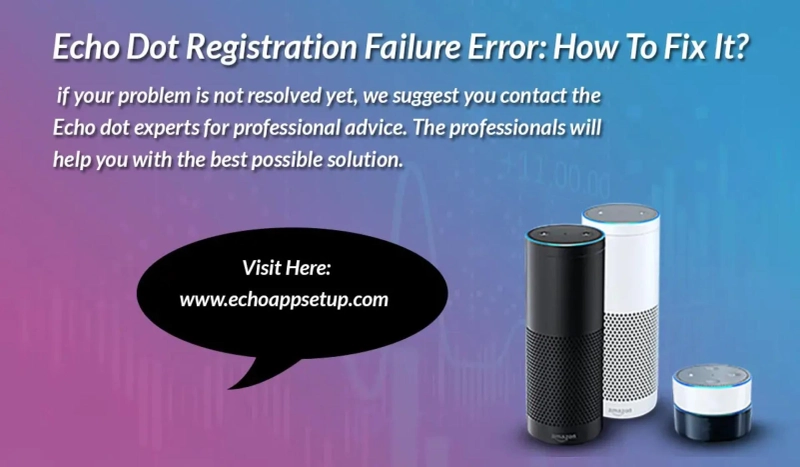 Echo Dot Registration Failure Error: How To Fix It?