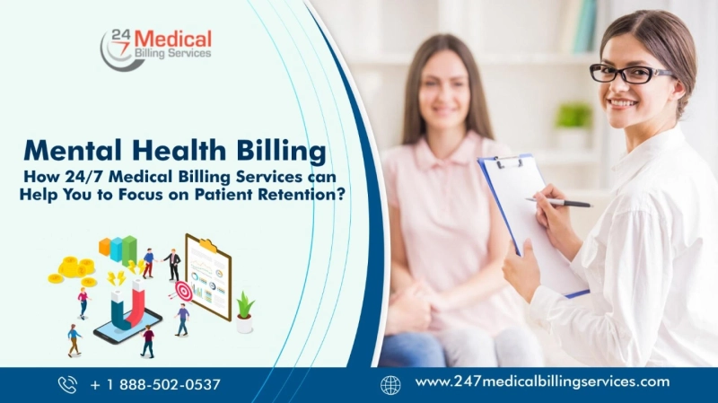 Mental Health Billing: How 24/7 Medical Billing Services Can Help You To Focus On Patient Retention?