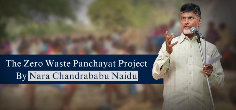 The Zero Waste Panchayat Project by Nara Chandrababu Naidu.