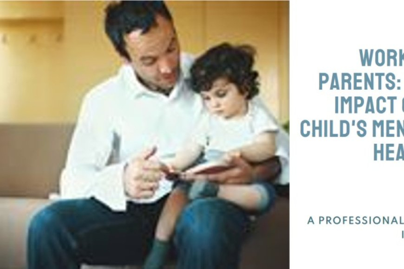 The Impact of a Child’s Mental Health on Working Parents