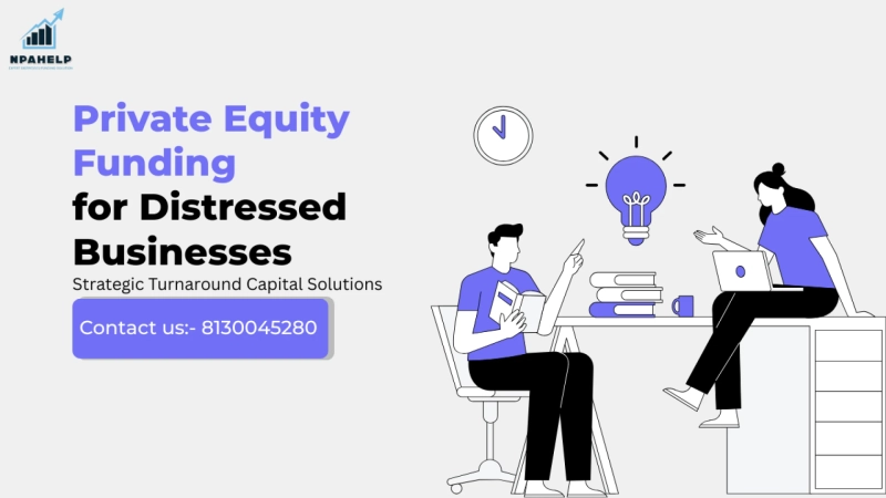 Private Equity Funding for Distressed Businesses | Strategic Turnaround Capital Solutions