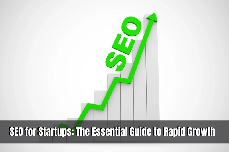 SEO for Startups: The Essential Guide to Rapid Growth