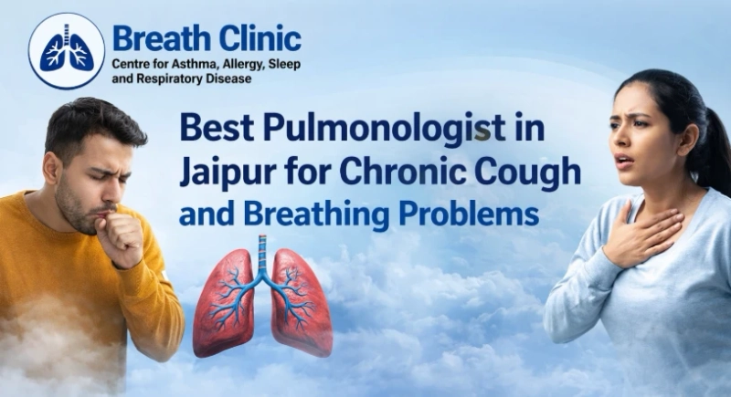 Best Pulmonologist in Jaipur for Chronic Cough and Breathing Problems