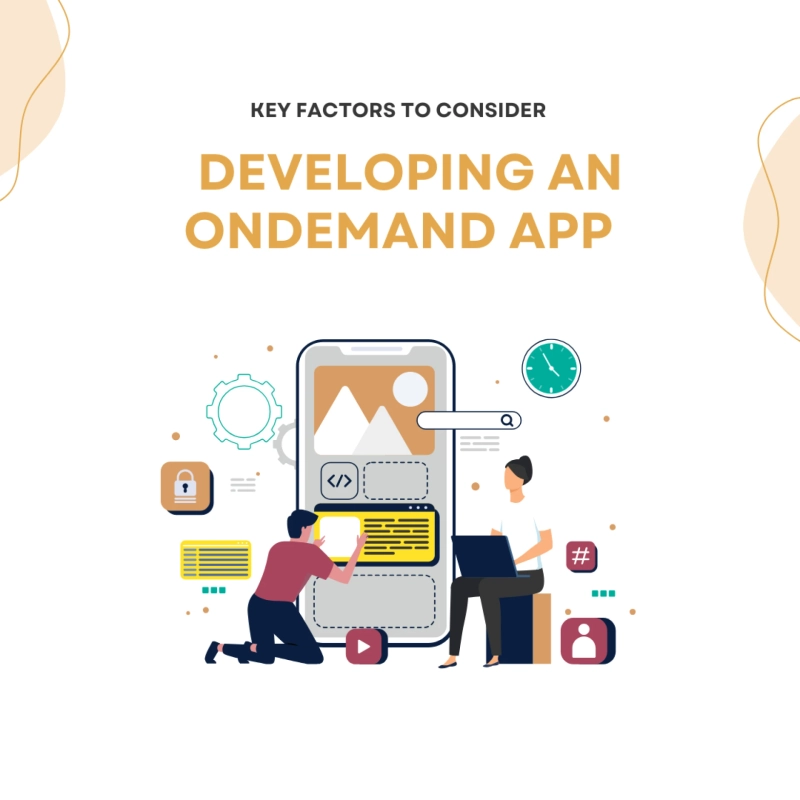Key Factors to Consider Before Developing an On-Demand App