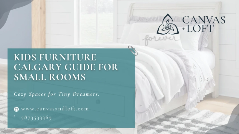 Kids Furniture Calgary Guide for Small Rooms