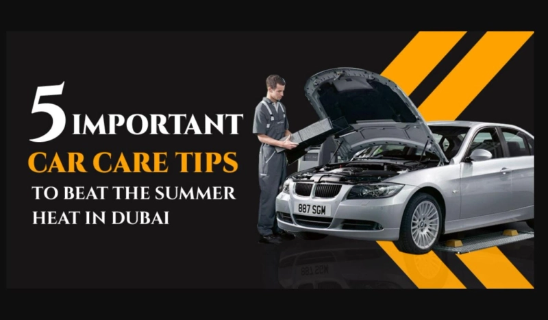 5 important Car care tips to beat the summer heat in Dubai