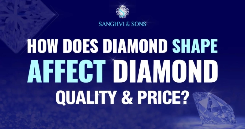 How Does Diamond Shape Affect Diamond Quality and Price?