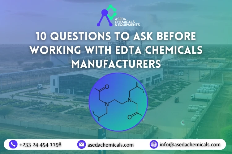 10 Questions to Ask Before Working With EDTA Chemicals Manufacturers