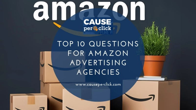 10 Questions You Must Ask Before Hiring an Amazon Advertising Agency