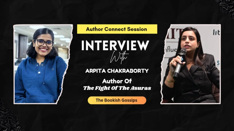 An Interview with Author Arpita Chakraborty: The Creative Journey Behind “The Fight Of The Asuras” 