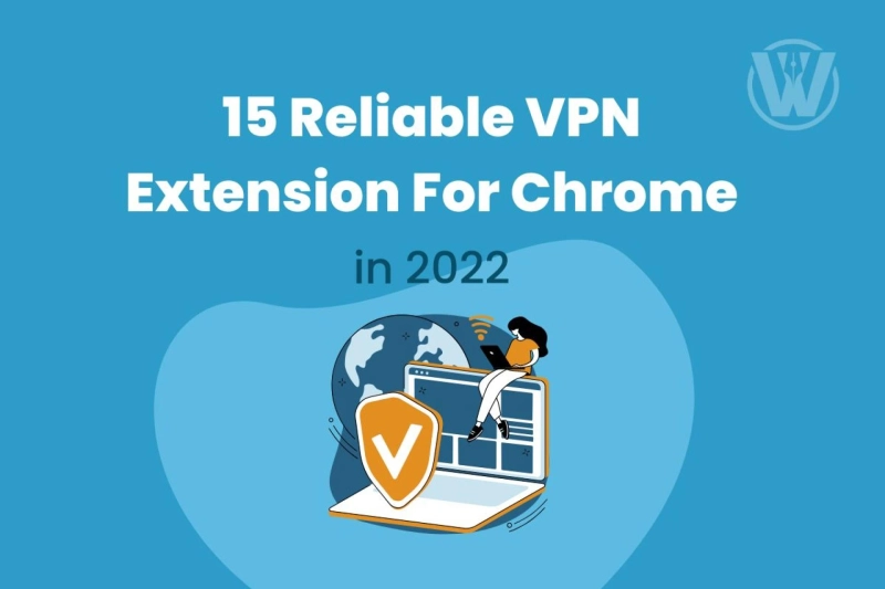 15 Reliable VPN Extension For Chrome in 2022