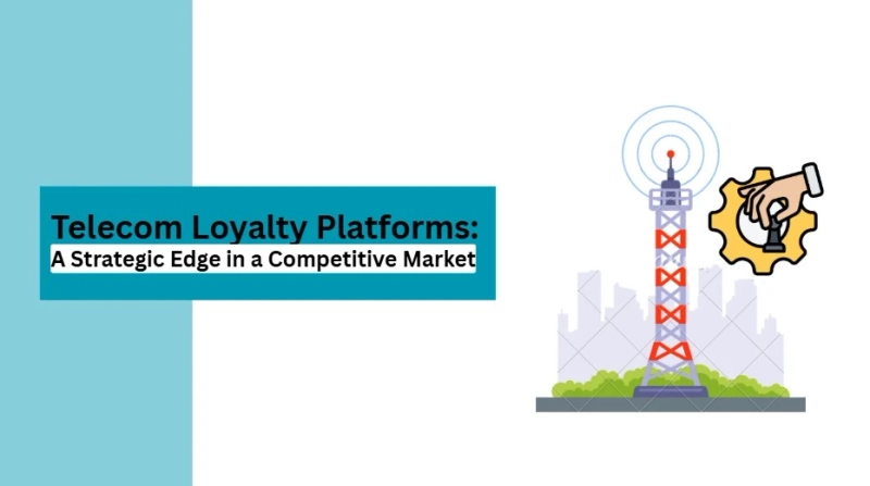 Telecom Loyalty Platforms: A Strategic Edge in a Competitive Market