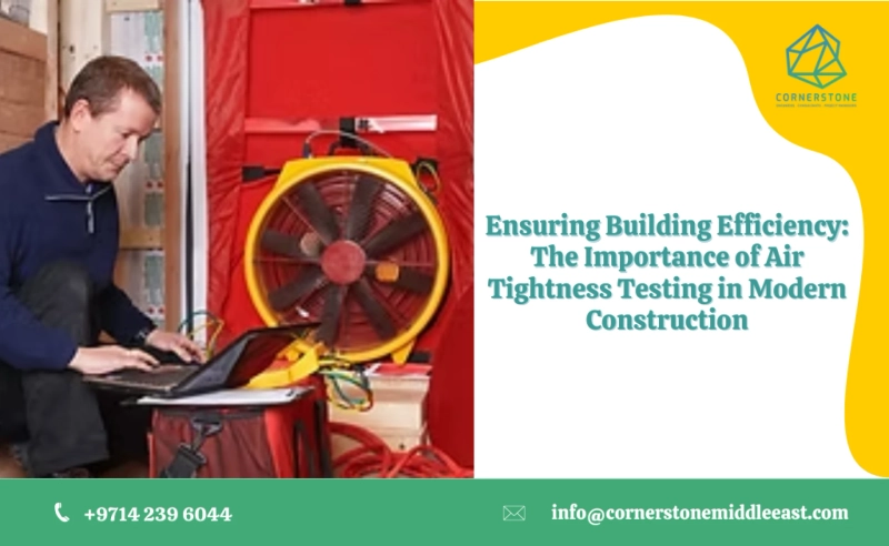 Ensuring Building Efficiency: The Importance of Air Tightness Testing in Modern Construction