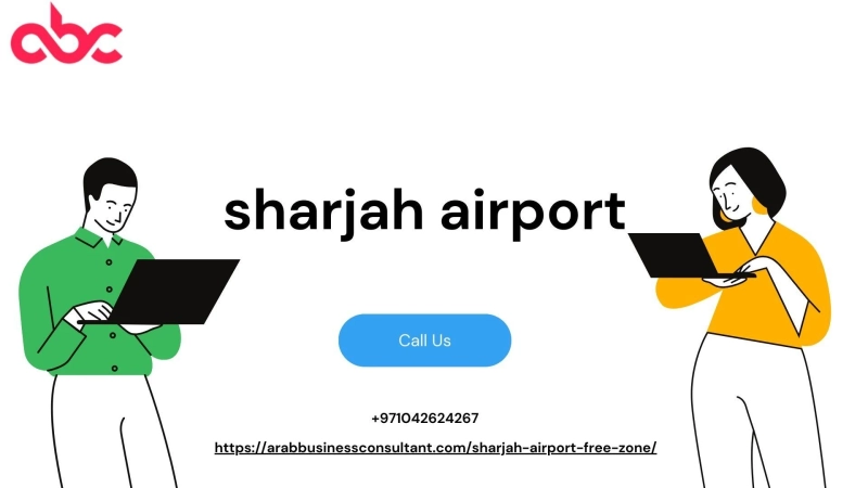 Navigating Success: The Strategic Advantages of Sharjah Airport for Business Expansion