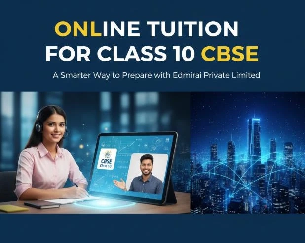 Online Tuition for Class 10 CBSE – A Smarter Way to Prepare with Edmirai Private Limited