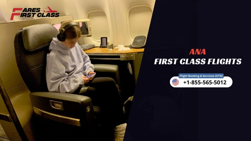 ANA First Class Flights | Exclusive Deals & Booking Guide