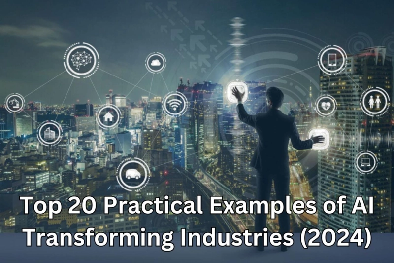 Top 20 Practical Examples of AI Transforming Industries (2024)