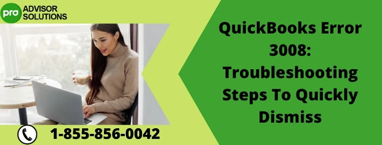 Best Methods To Deal With QuickBooks Error 3008