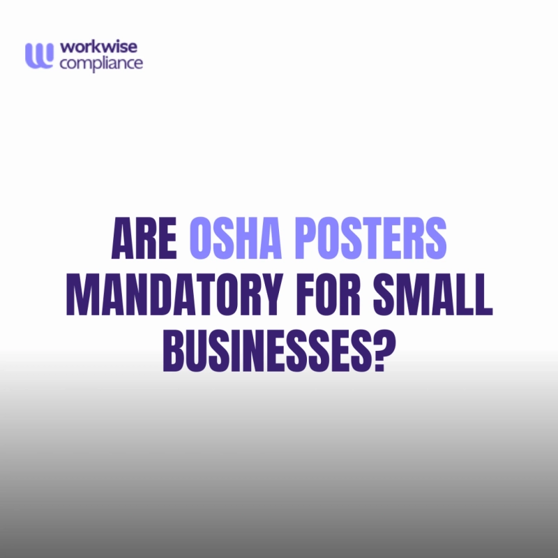 Are OSHA Posters Mandatory for Small Businesses?