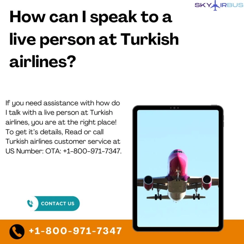 How do I speak to a live person at Turkish airlines? | +1-800-971-7347