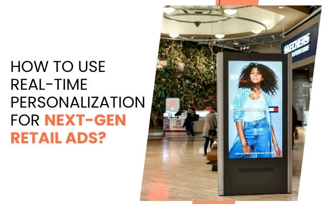 How to Use Real-Time Personalization for Next-Gen Retail Ads?