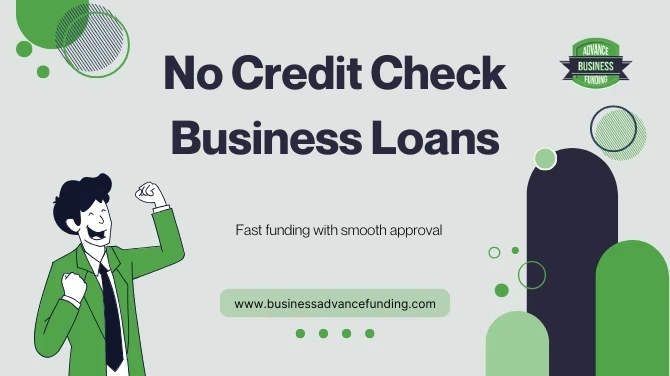 No Credit Check Business Loans: Fast Funding without Hassle