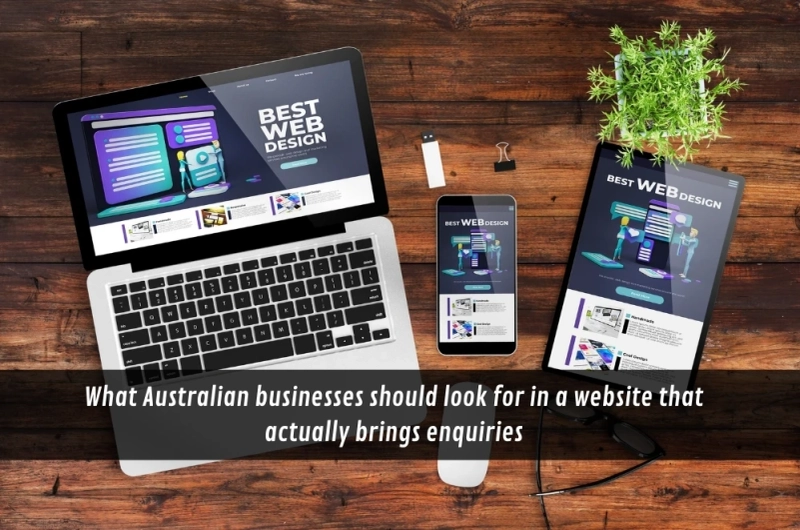 What Australian businesses should look for in a website that actually brings enquiries