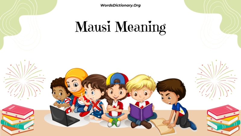 Mausi Meaning: Exploring the Heartwarming Significance of this Endearing Term
