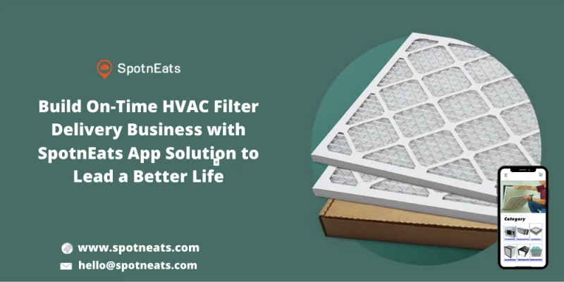 Start Your HVAC Filter Delivery Business Using SpotnEats HVAC Filter Delivery App Solution