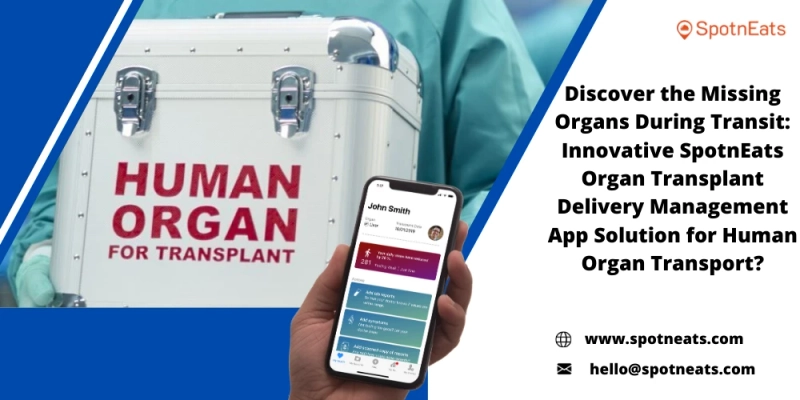 How SpotnEats Human Organ Delivery Management App Solution Will Rise up Your Medical Courier Business?