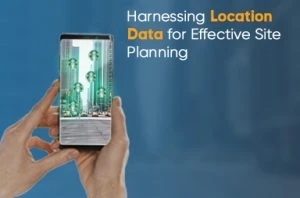 Harnessing Location Data for Effective Site Planning