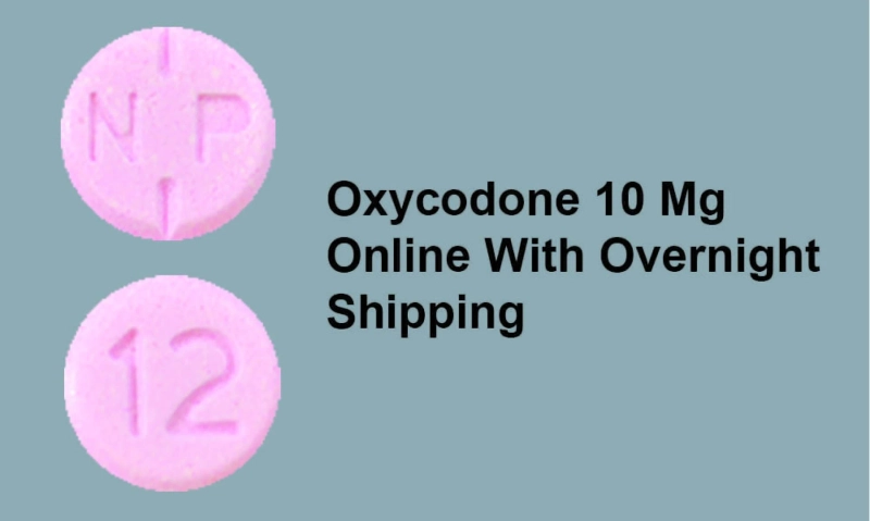 Safely and affordably manage your pain with Oxycodone 10 mg online without a prescription