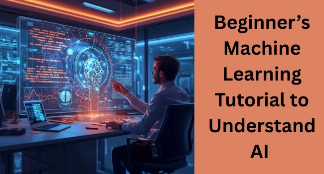 Machine Learning Tutorial: Learn Concepts, Types, and Real-World Uses