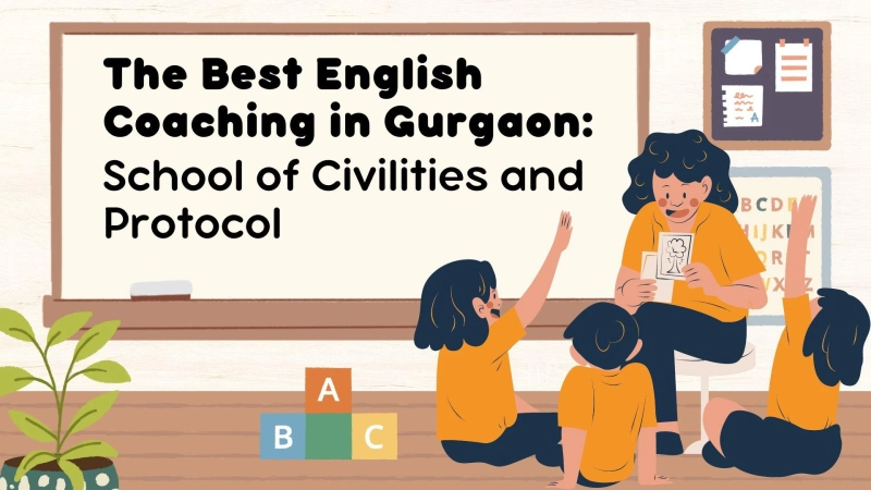 The Best English Coaching in Gurgaon: School of Civilities and Protocol