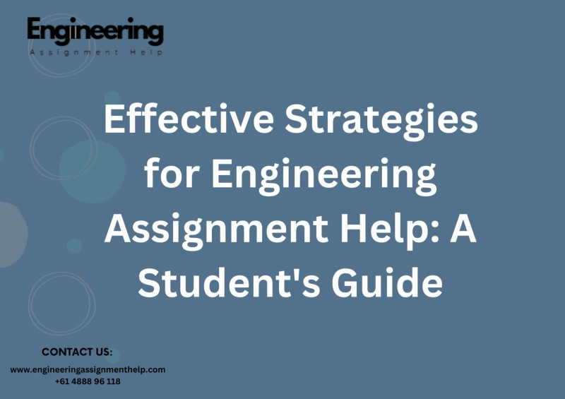 Effective Strategies for Engineering Assignment Help: A Student's Guide