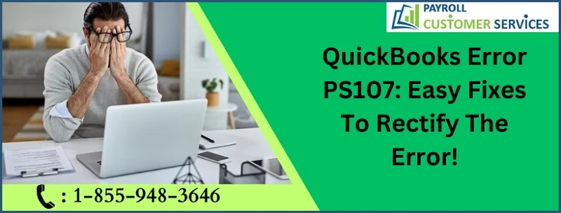 Effective Methods To Troubleshoot QuickBooks Error PS107