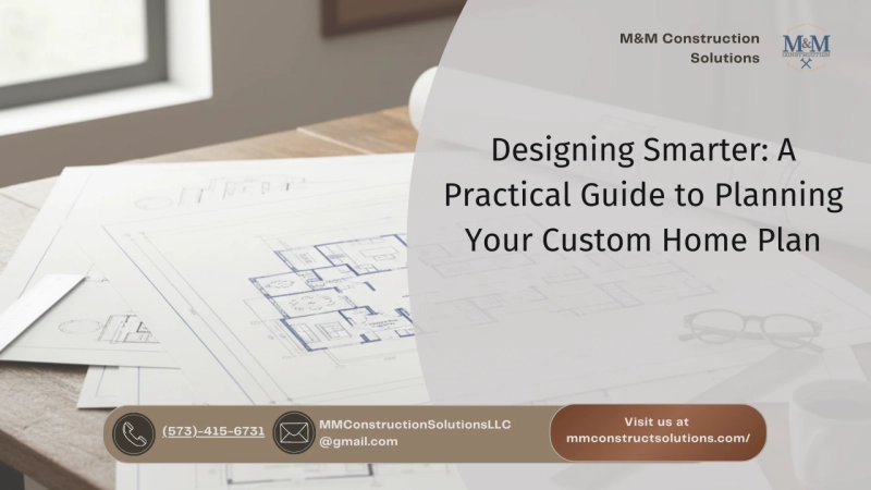 Designing Smarter: A Practical Guide to Planning Your Custom Home Plan