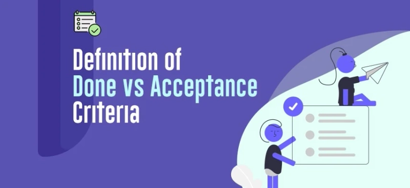 Definition of Done vs Acceptance Criteria