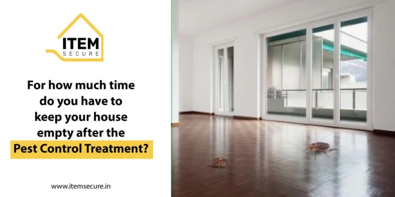 For how much time do you have to keep your house empty after the pest control treatment?