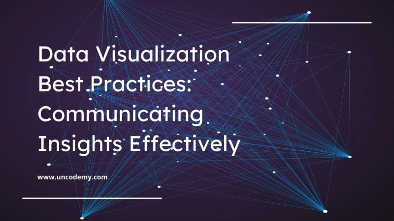 Data Visualization Best Practices: Communicating Insights Effectively