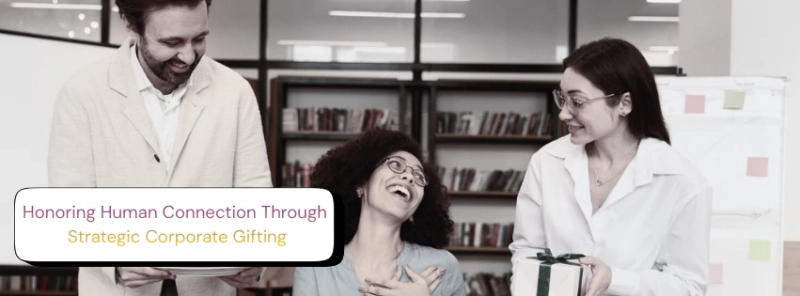 The 2026 Update: Honoring Human Connection Through Strategic Corporate Gifting