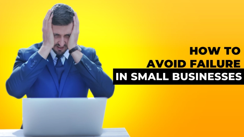 How to Avoid Failure in Small Businesses?