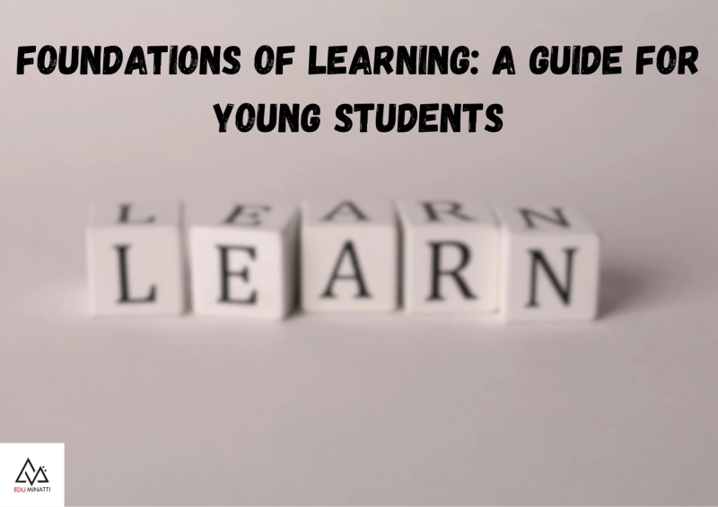 Foundations of Learning: A Guide for Young Students